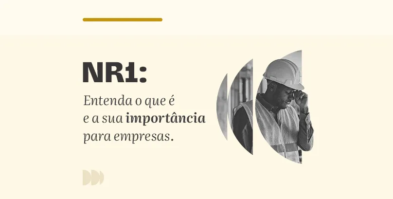 A Lei NR1: Entenda o que é e a sua importância para empresas