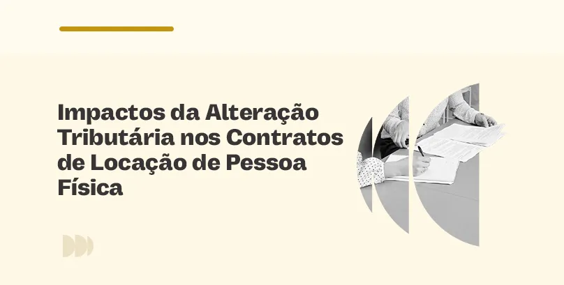 Impactos da Alteração Tributária nos Contratos de Locação de Pessoa Física